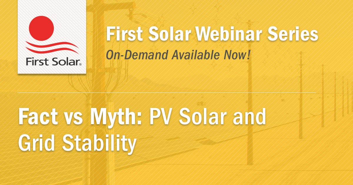 Grid Integration On-Demand Webinar|Fact vs. Myth: PV Solar and Grid Stability